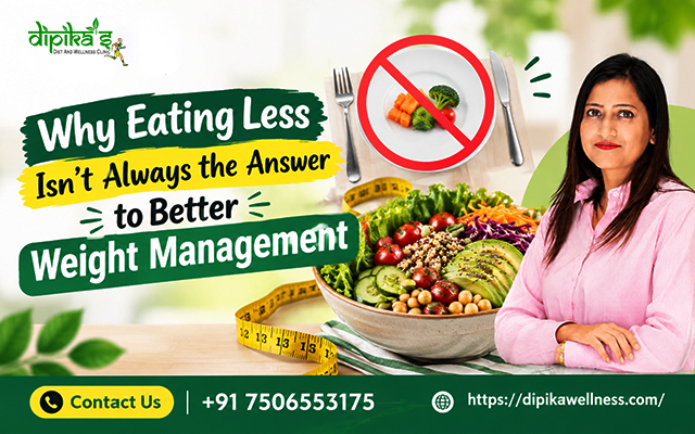 Why Eating Less Isn’t Always the Answer to Better Weight Management